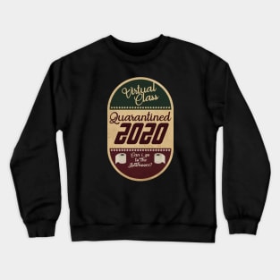 Virtual Class Quarantine 2020 Crewneck Sweatshirt